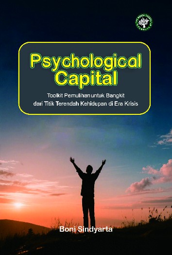 Psychological Capital : Toolkit Pemulihan untuk Bangkit dari Titik Terendah Kehidupan di Era Krisis